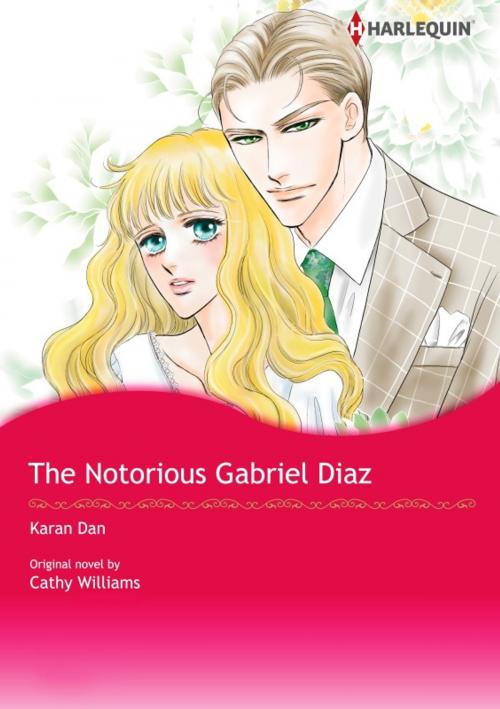 Cover of the book THE NOTORIOUS GABRIEL DIAZ by Cathy Williams, Harlequin / SB Creative Corp.