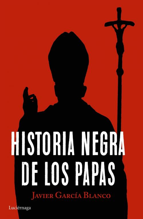 Cover of the book Historia negra de los papas by Javier García Blanco, Grupo Planeta