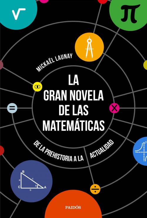 Cover of the book La gran novela de las matemáticas by Mickaël Launay, Grupo Planeta