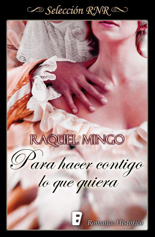 Cover of the book Para hacer contigo lo que quiera (El club de los seductores 1) by Raquel Mingo, Penguin Random House Grupo Editorial España