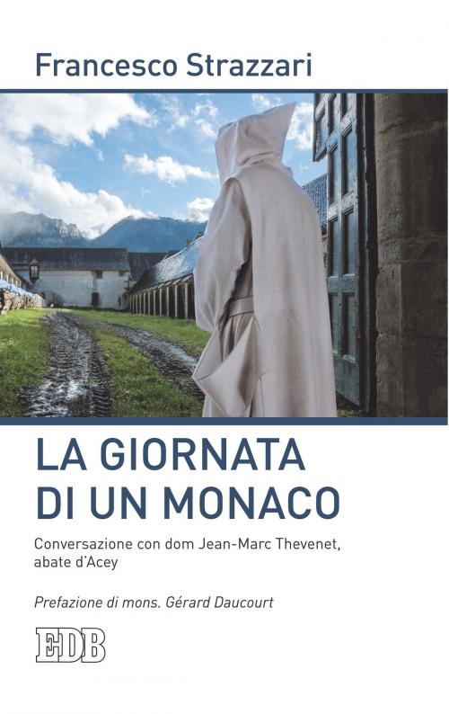 Cover of the book La Giornata di un monaco by Francesco Strazzari, Gérard Daucourt, Jean-Marc Thevenet, EDB - Edizioni Dehoniane Bologna