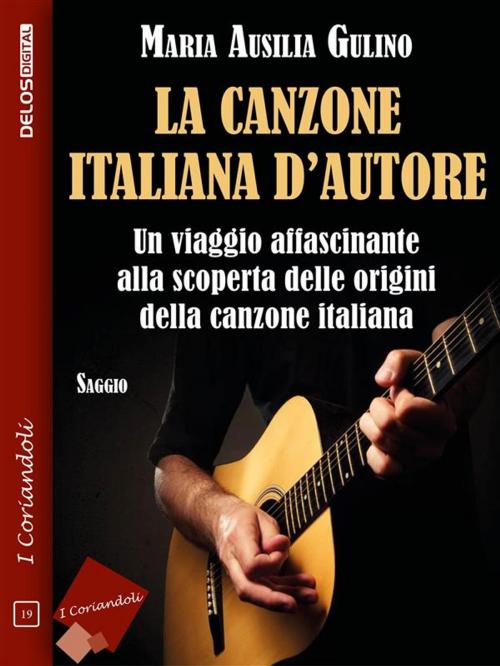 Cover of the book La canzone italiana d'autore by Maria Ausilia Gulino, Delos Digital