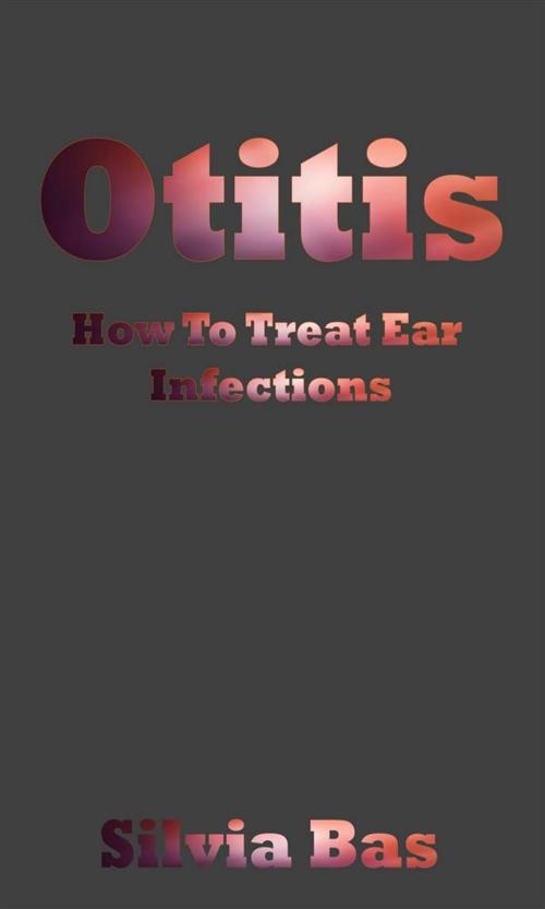 Cover of the book Otitis by Silvia Bas, Silvia Bas