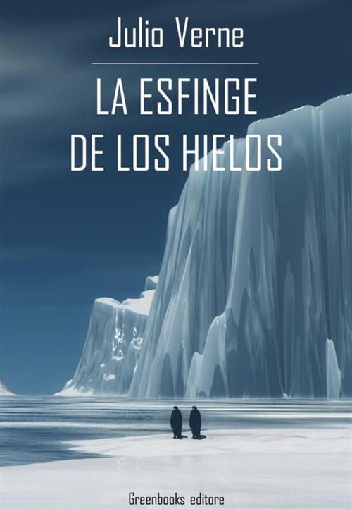 Cover of the book La esfinge de los hielos by Julio Verne, Greenbooks Editore