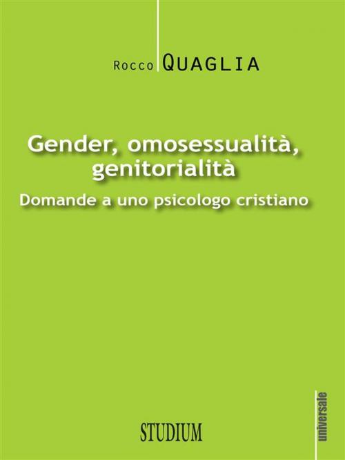 Cover of the book Gender, omosessualità, genitorialità by Rocco Quaglia, Edizioni Studium S.r.l.