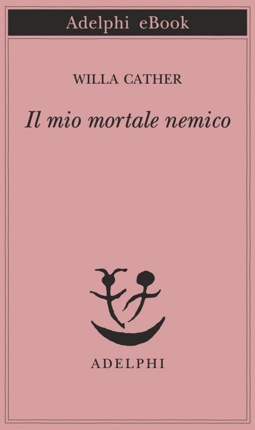 Cover of the book Il mio mortale nemico by Willa Cather, Adelphi