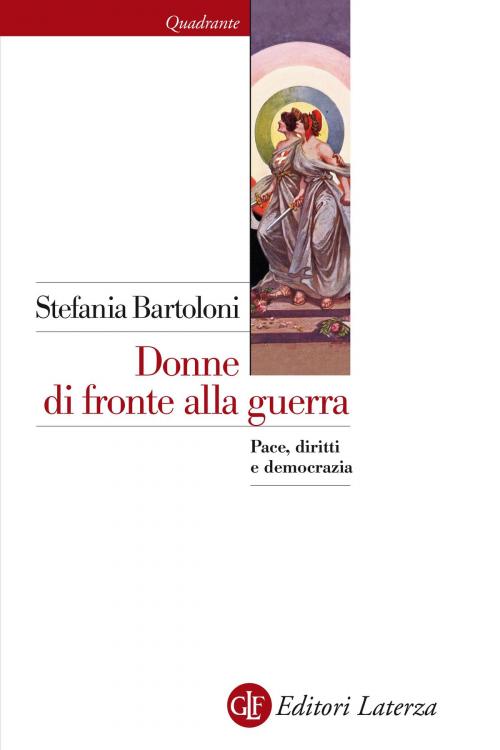 Cover of the book Donne di fronte alla guerra by Stefania Bartoloni, Editori Laterza