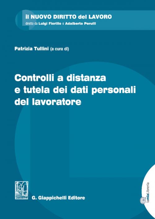 Cover of the book Controlli a distanza e tutela dei dati personali del lavoratore by AA.VV., Giappichelli Editore