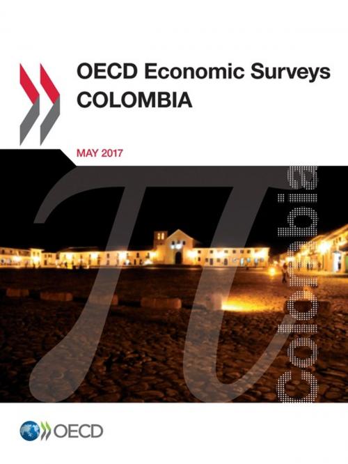 Cover of the book OECD Economic Surveys: Colombia 2017 by Collectif, OECD