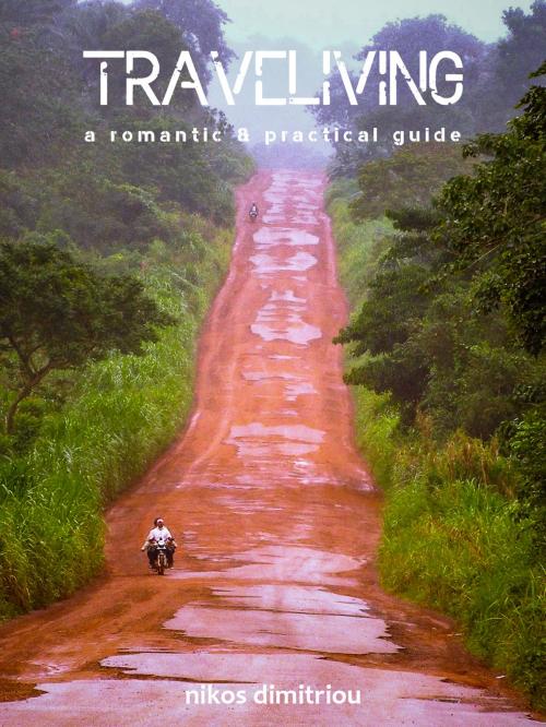 Cover of the book traveliving | a romantic & practical guide by Nikos Dimitriou, Nikos Dimitriou