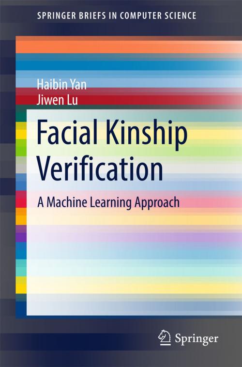 Cover of the book Facial Kinship Verification by Haibin Yan, Jiwen Lu, Springer Singapore