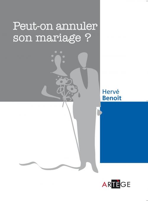 Cover of the book Peut-on annuler son mariage ? by Abbé Hervé Benoît, Artège Editions