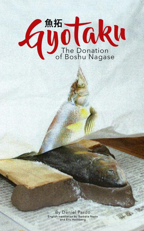 Cover of the book Gyotaku, The Donation Of Boshu Nagase. by Daniel PARDO, diateam