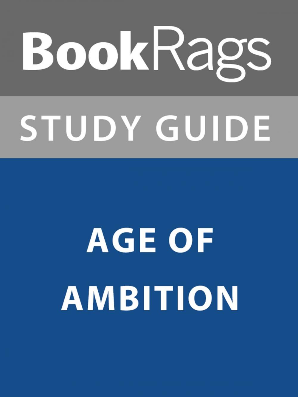 Big bigCover of Summary & Study Guide: Age of Ambition