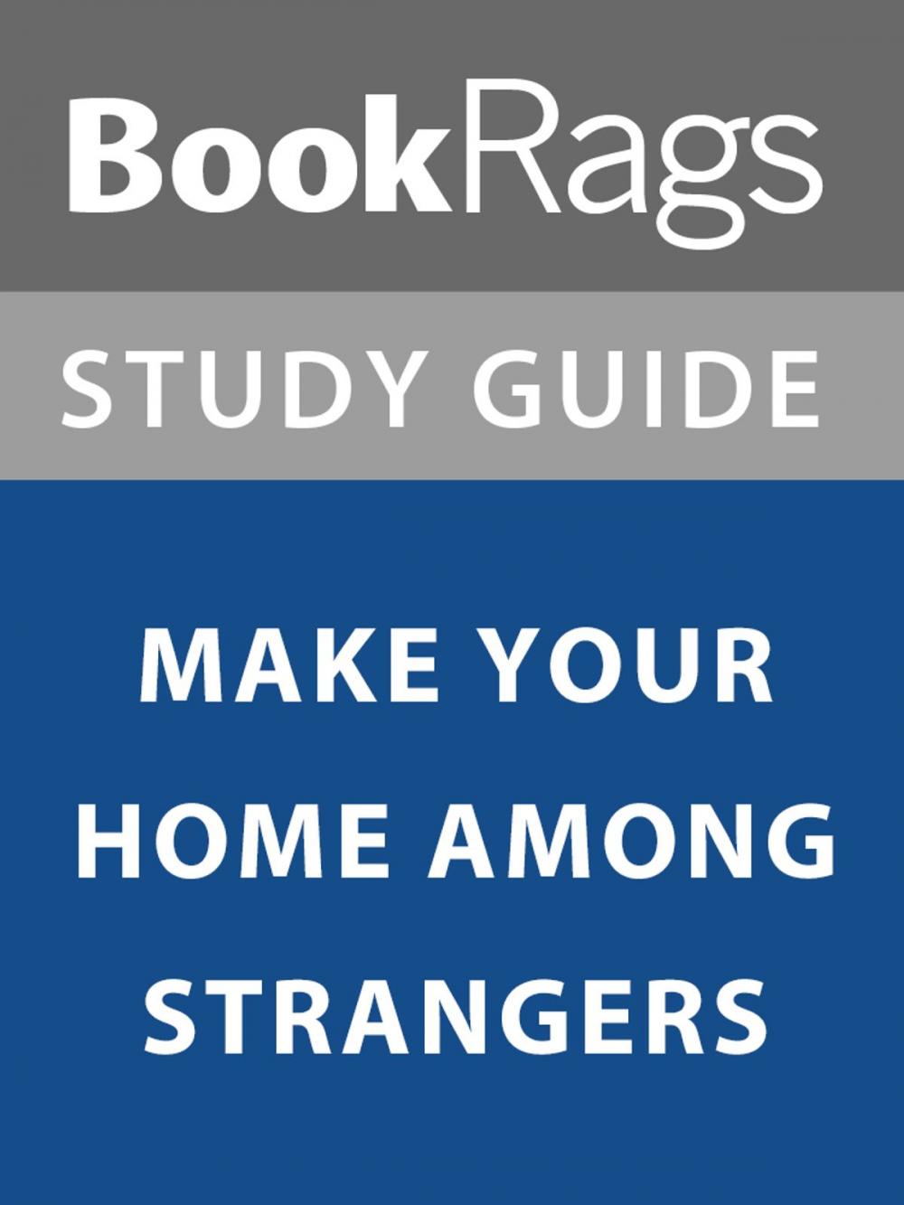 Big bigCover of Summary & Study Guide: Make Your Home Among Strangers