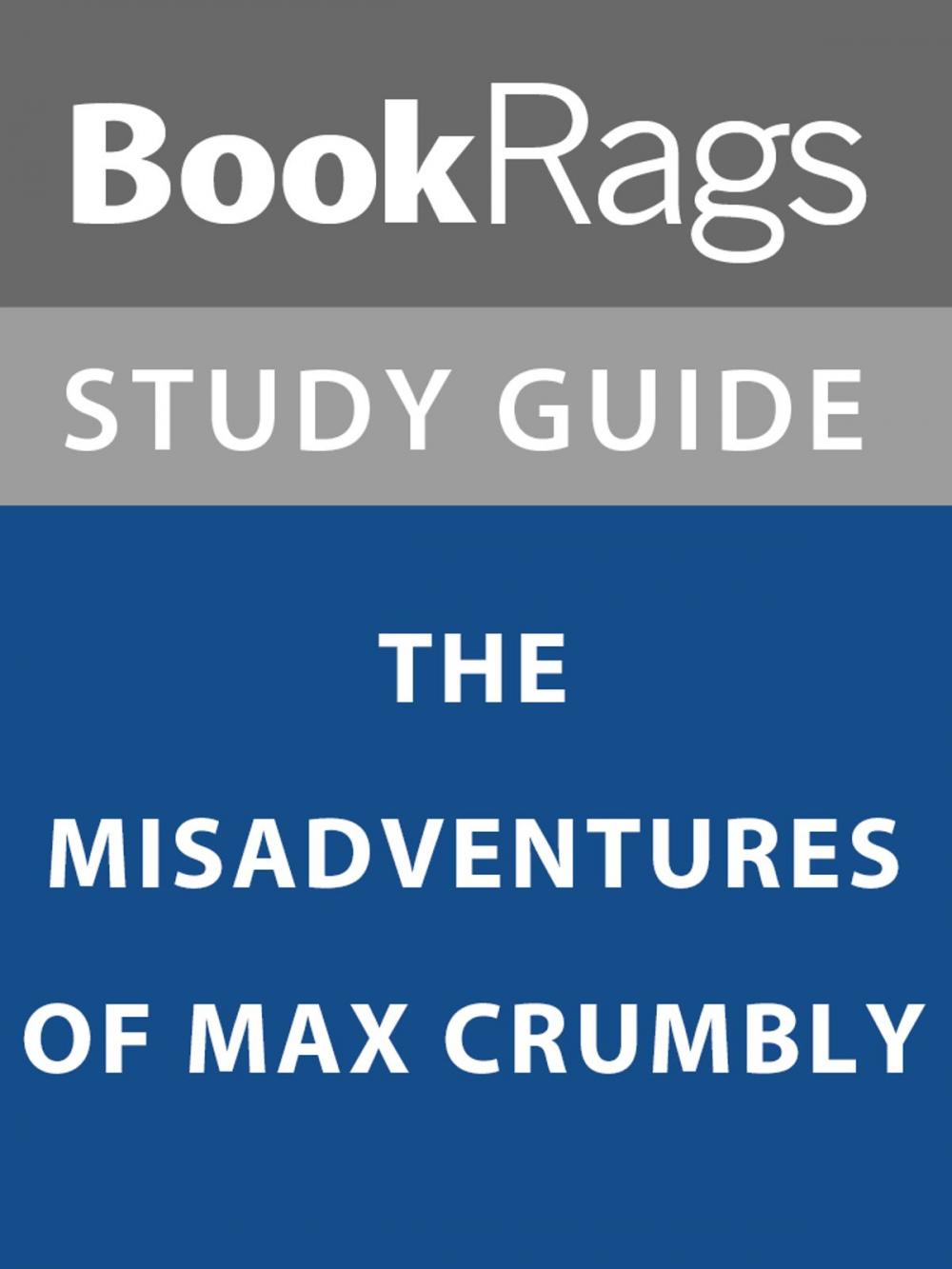 Big bigCover of Summary & Study Guide: The Misadventures of Max Crumbly