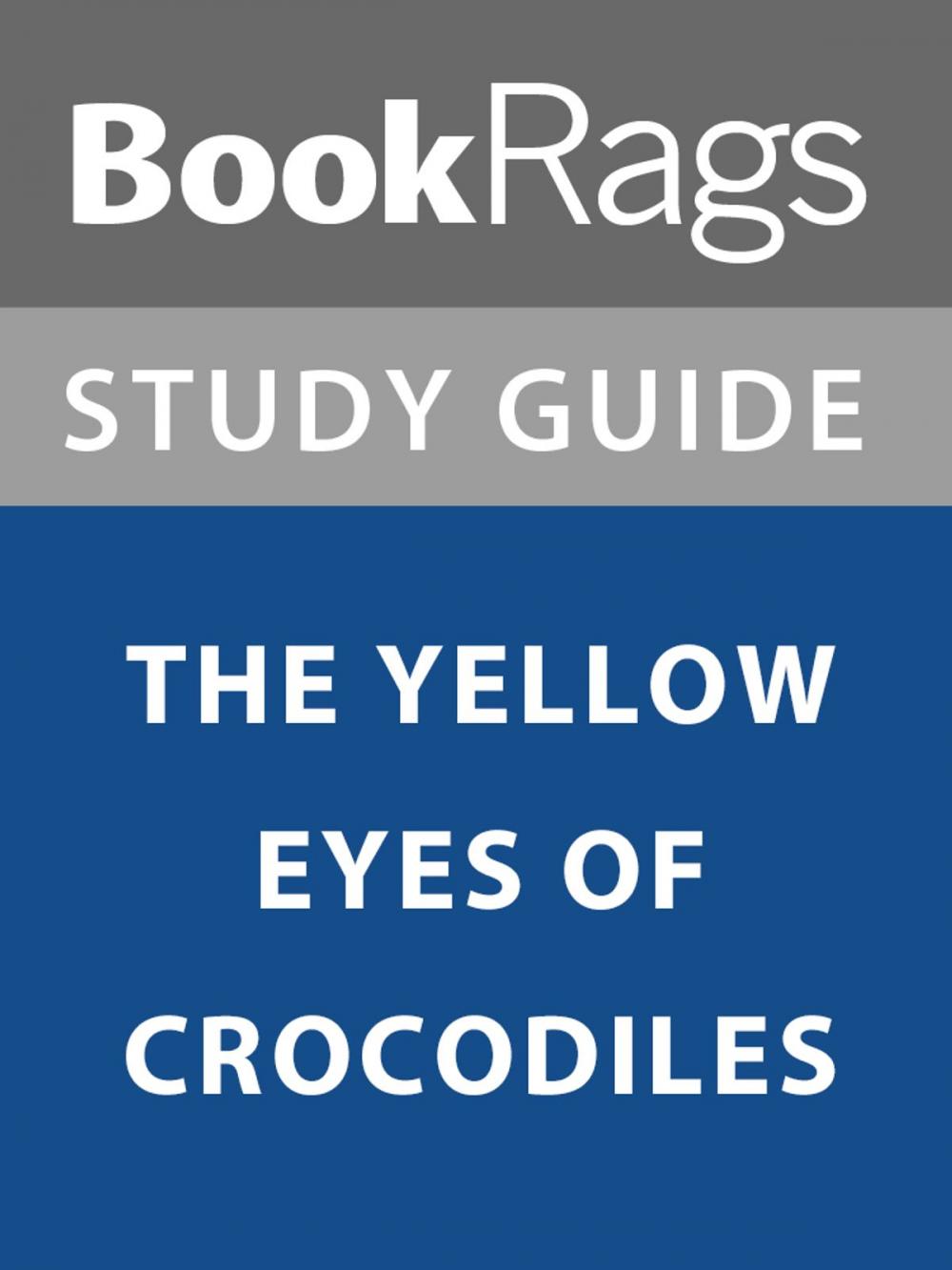 Big bigCover of Summary & Study Guide: The Yellow Eyes of Crocodiles