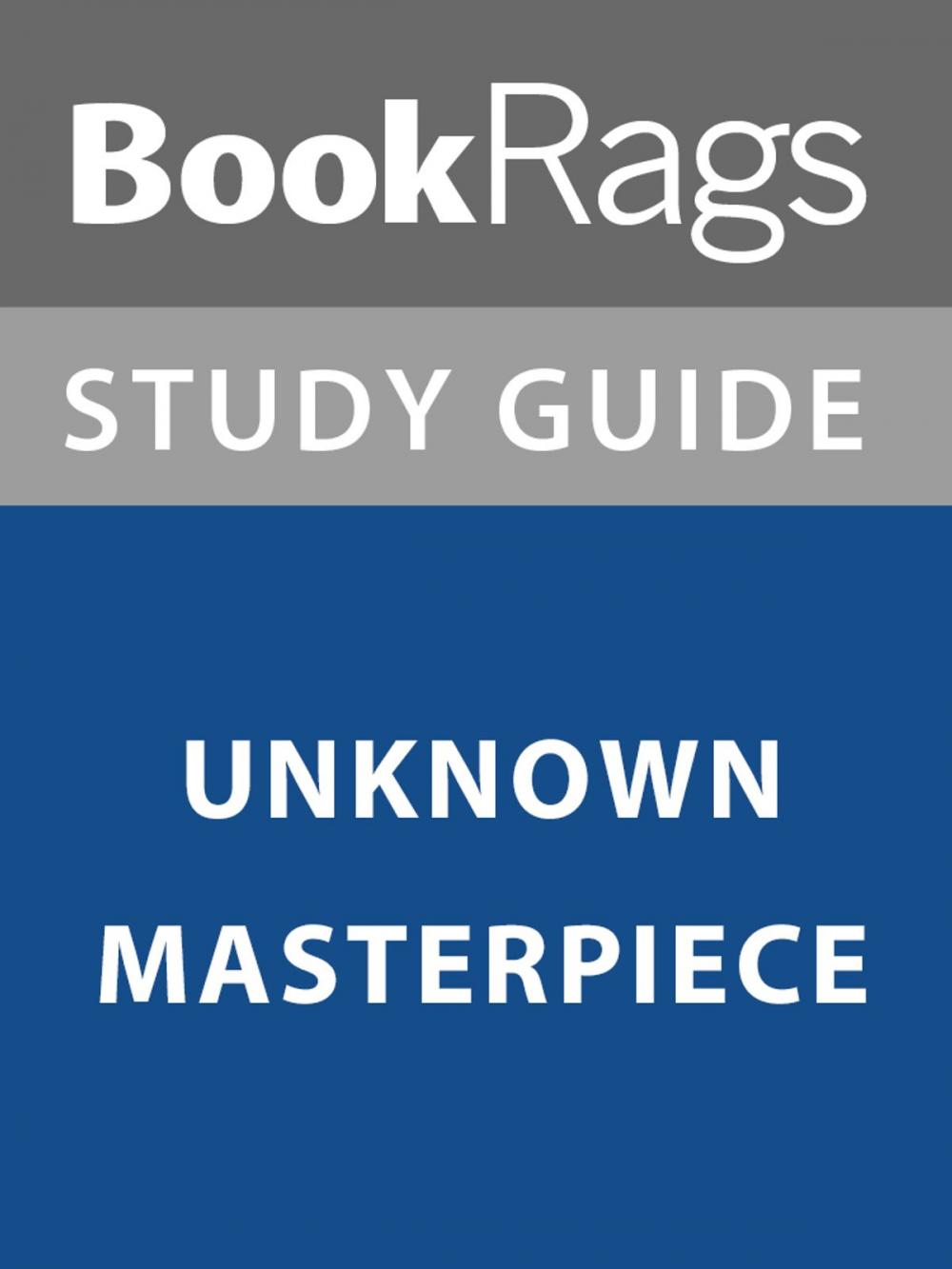 Big bigCover of Summary & Study Guide: Unknown Masterpiece