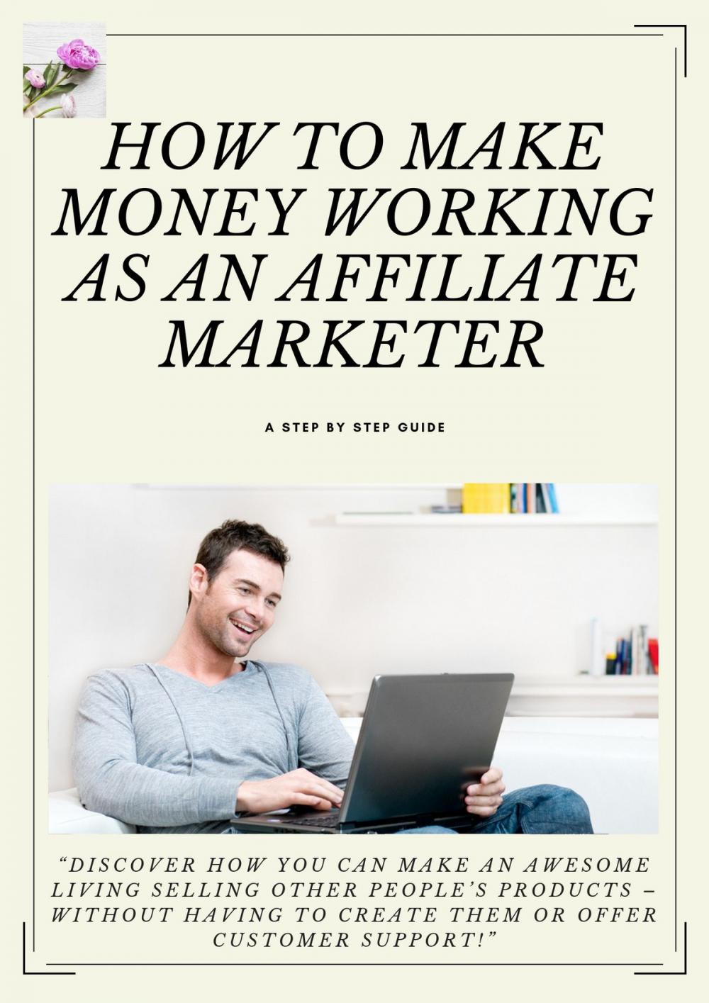 Big bigCover of HOW TO MAKE MONEY WORKING AS AN AFFILIATE MARKETER