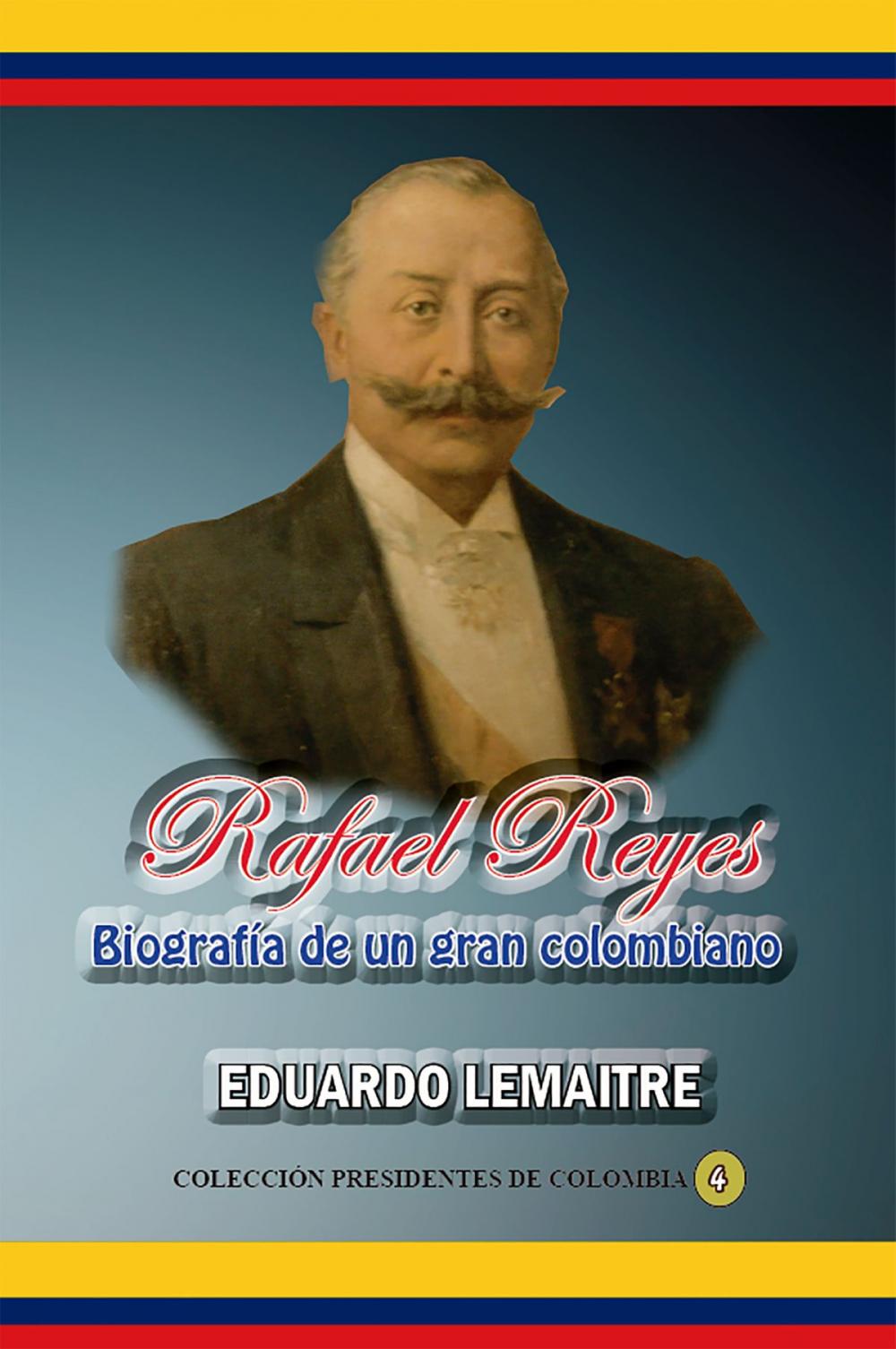 Big bigCover of Rafael Reyes, biografía de un gran colombiano