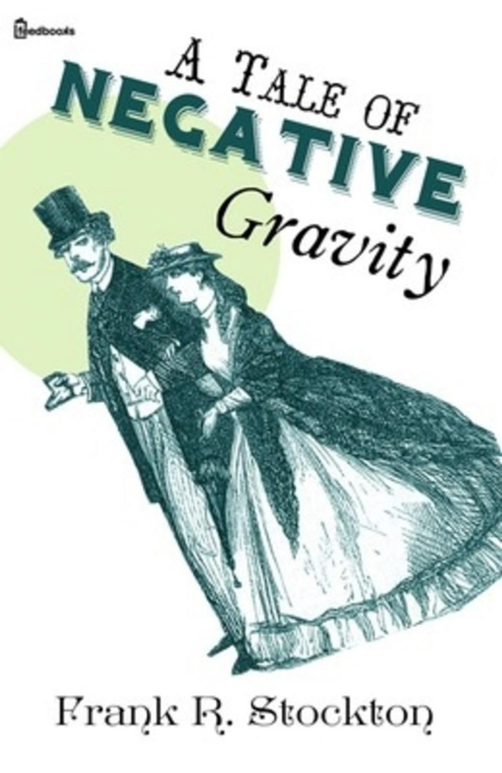 Big bigCover of A Tale of Negative Gravity