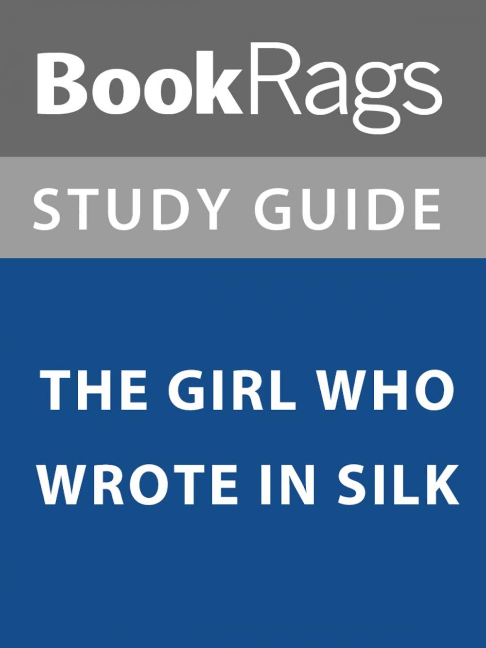 Big bigCover of Summary & Study Guide: The Girl Who Wrote in Silk