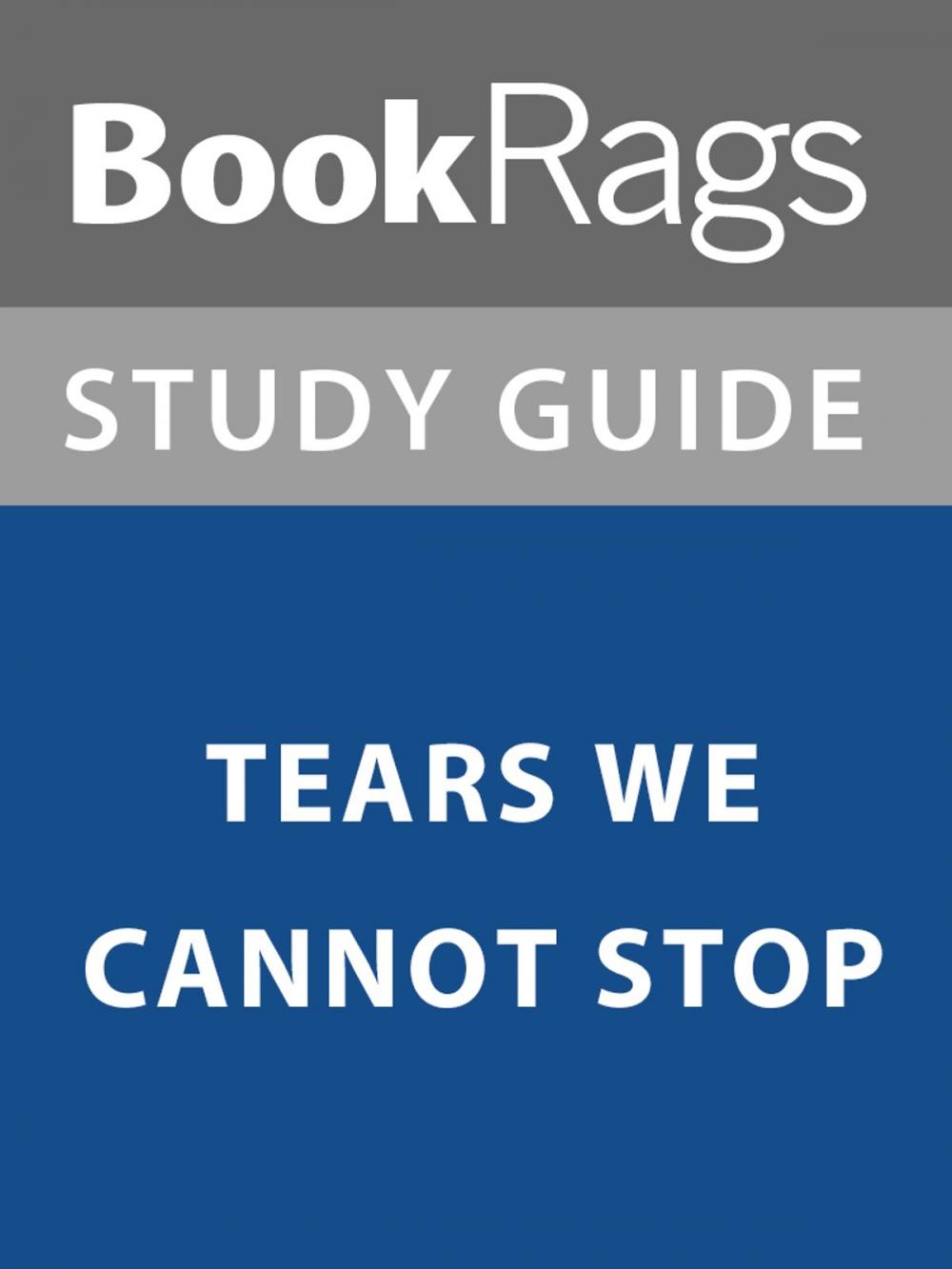 Big bigCover of Summary & Study Guide: Tears We Cannot Stop