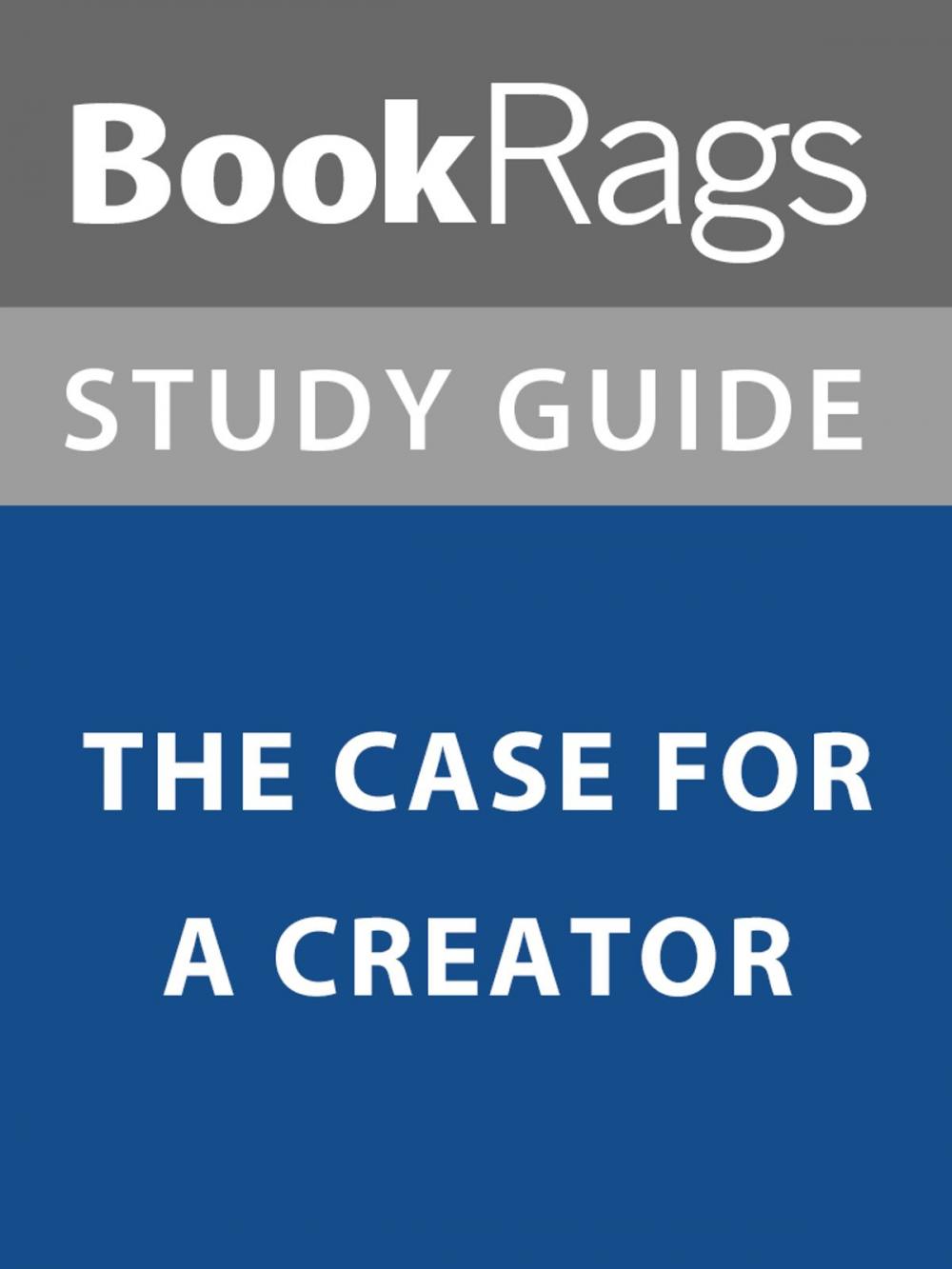 Big bigCover of Summary & Study Guide: The Case for A Creator