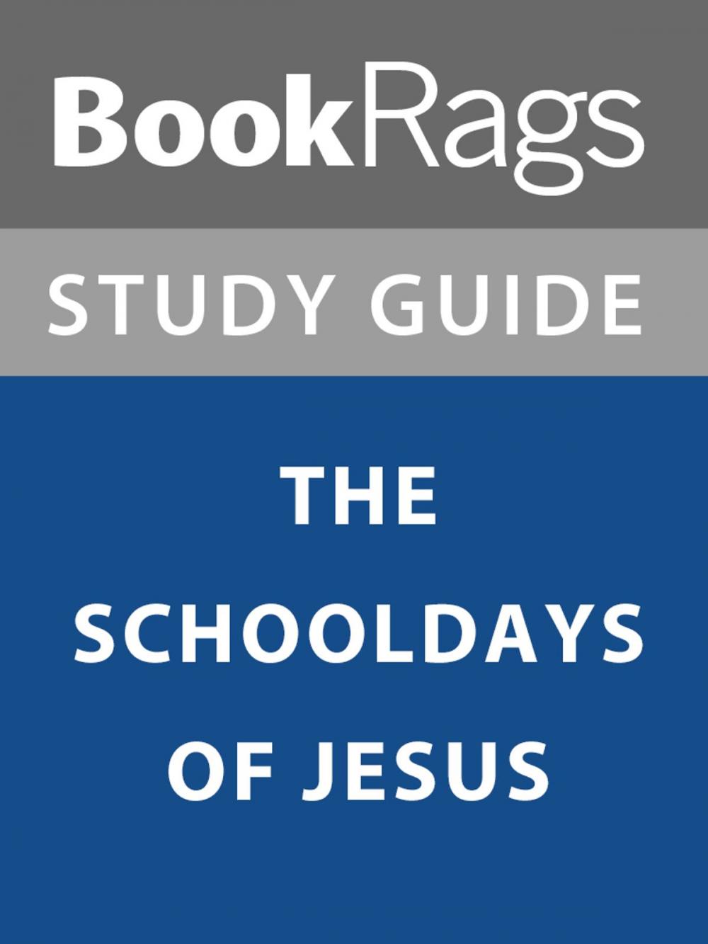 Big bigCover of Summary & Study Guide: The Schooldays of Jesus