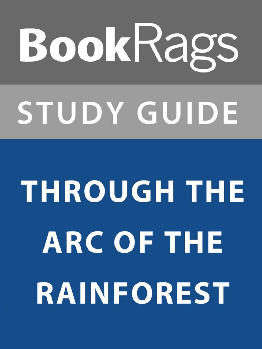 Big bigCover of Summary & Study Guide: Through the Arc of the Rainforest