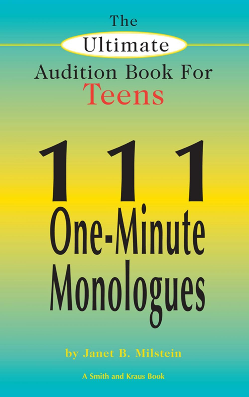 Big bigCover of The Ultimate Audition Book for Teens, Vol 1: 111 One-Minute Monologues