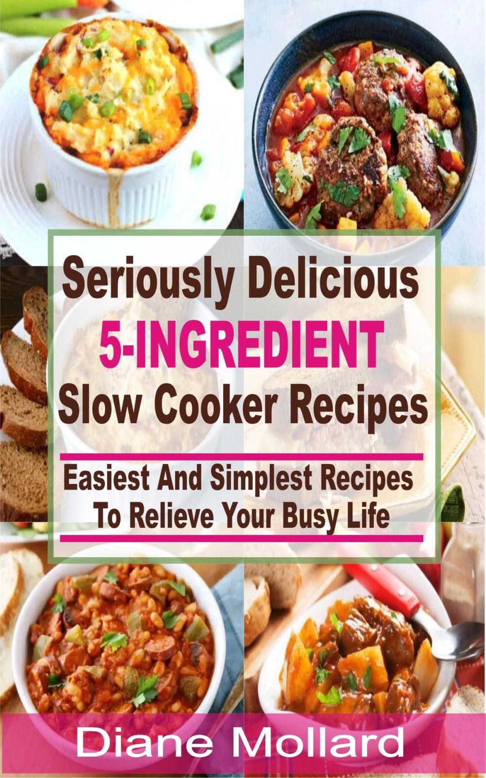 Big bigCover of Seriously Delicious 5-Ingredient Slow Cooker Recipes