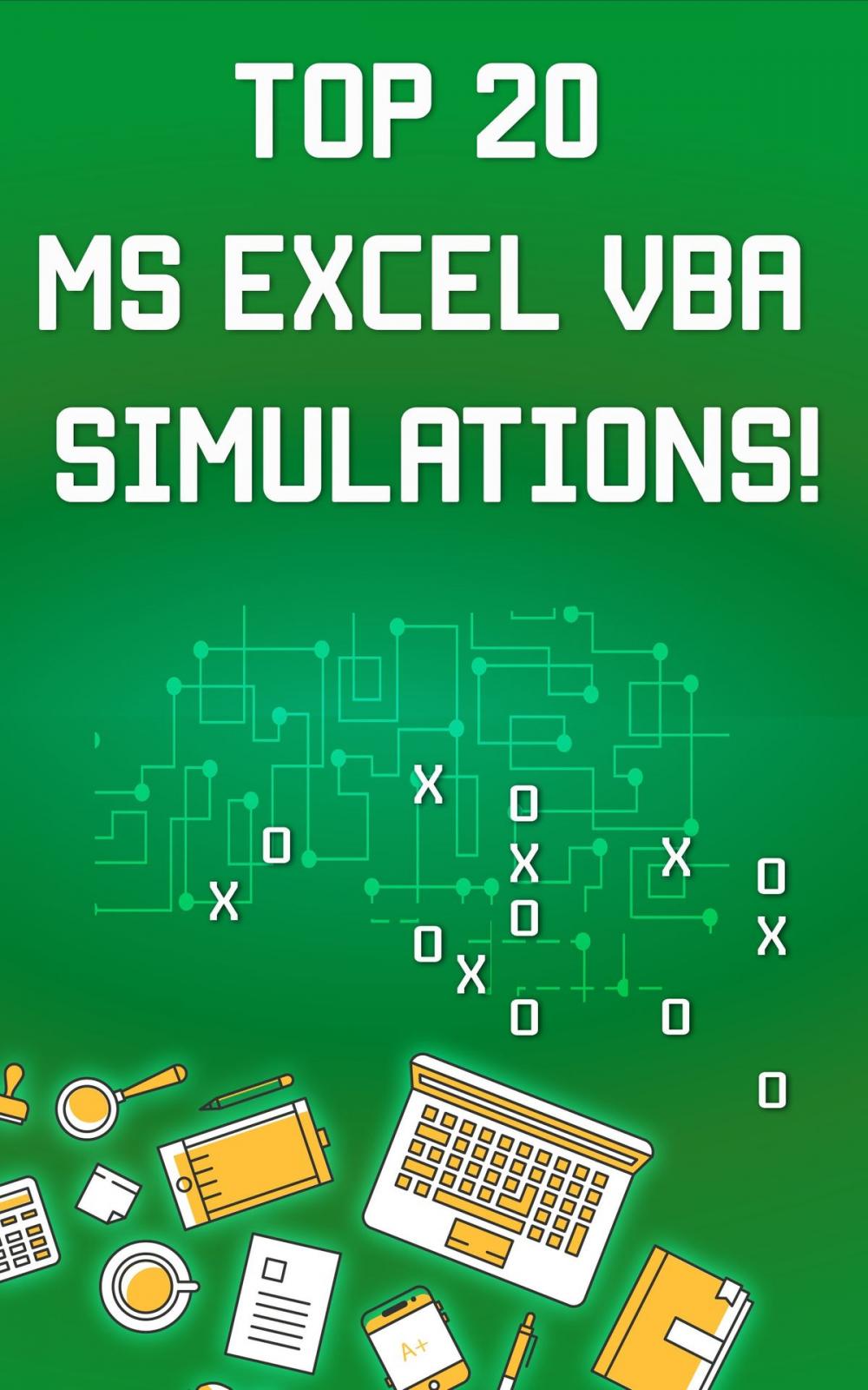 Big bigCover of Top 20 MS Excel VBA Simulations, VBA to Model Risk, Investments, Growth, Gambling, and Monte Carlo Analysis