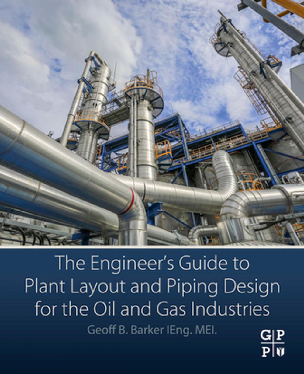 Big bigCover of The Engineer's Guide to Plant Layout and Piping Design for the Oil and Gas Industries