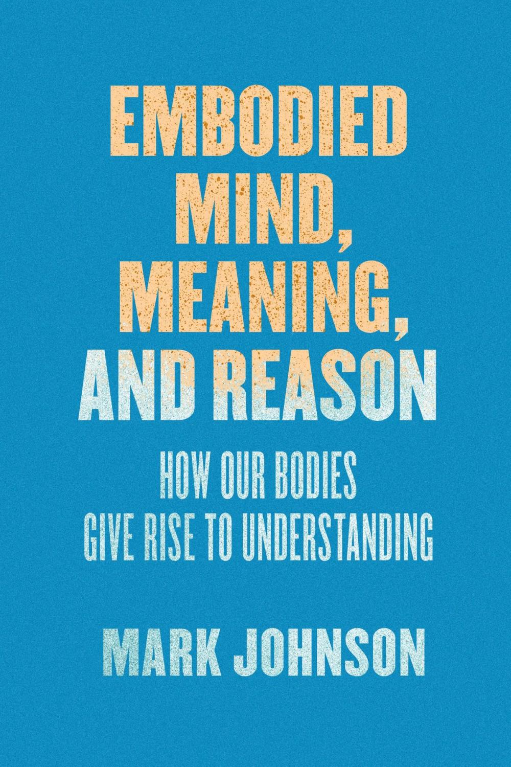 Big bigCover of Embodied Mind, Meaning, and Reason