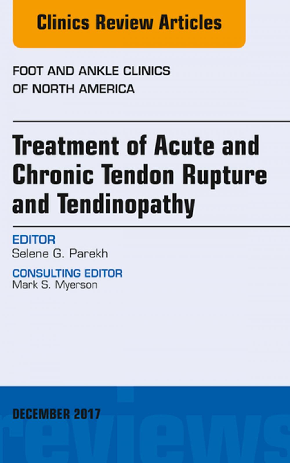 Big bigCover of Treatment of Acute and Chronic Tendon Rupture and Tendinopathy, An Issue of Foot and Ankle Clinics of North America, E-Book