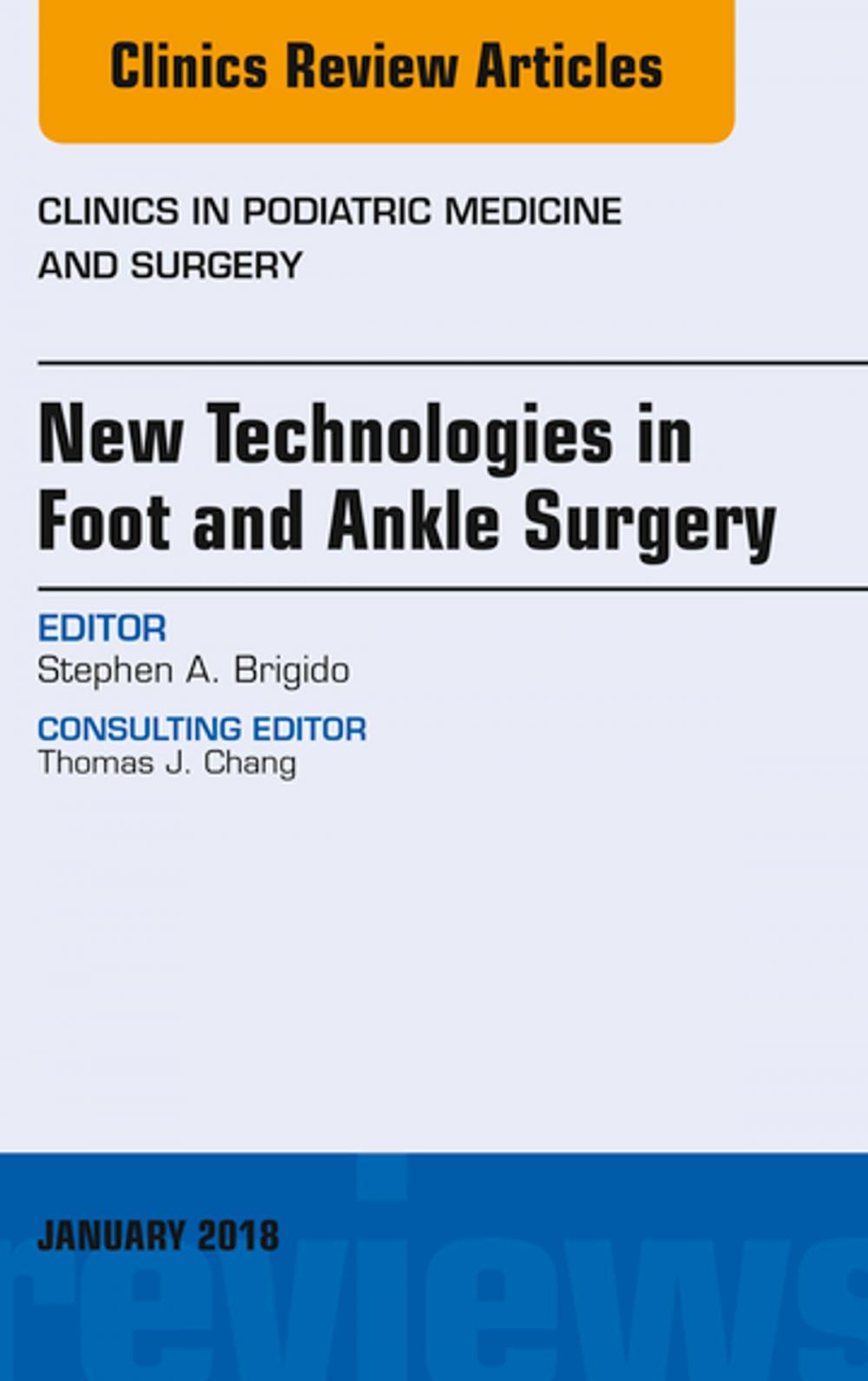 Big bigCover of New Technologies in Foot and Ankle Surgery, An Issue of Clinics in Podiatric Medicine and Surgery, E-Book