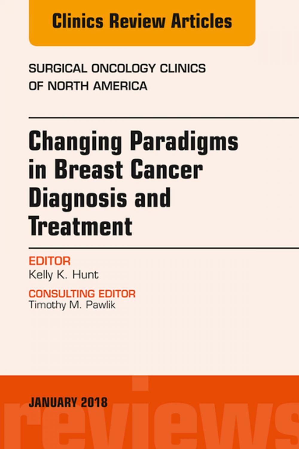 Big bigCover of Changing Paradigms in Breast Cancer Diagnosis and Treatment, An Issue of Surgical Oncology Clinics of North America, E-Book