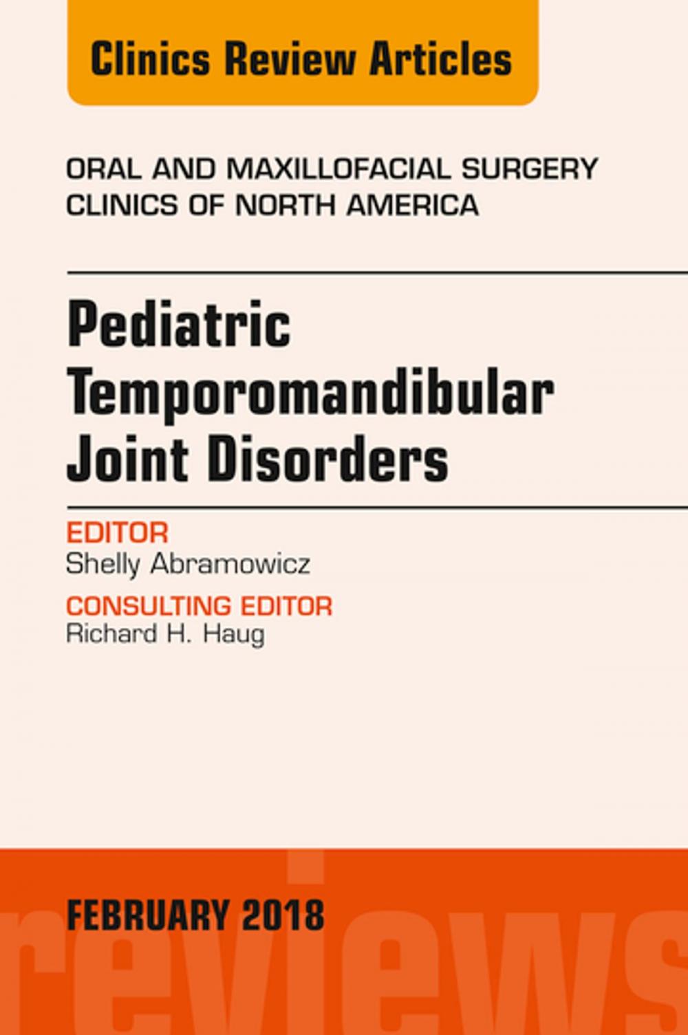 Big bigCover of Pediatric Temporomandibular Joint Disorders, An Issue of Oral and Maxillofacial Surgery Clinics of North America