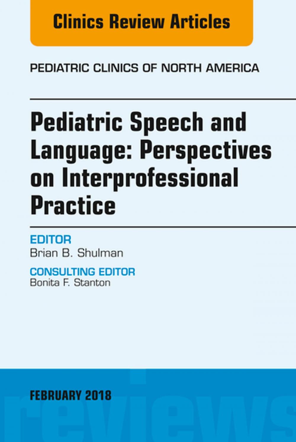 Big bigCover of Pediatric Speech and Language: Perspectives on Interprofessional Practice, An Issue of Pediatric Clinics of North America, E-Book