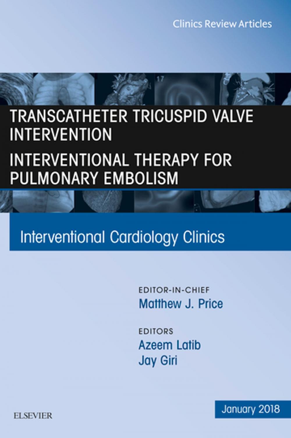 Big bigCover of Transcatheter Tricuspid Valve Intervention / Interventional Therapy for Pulmonary Embolism, An Issue of Interventional Cardiology Clinics, E-Book