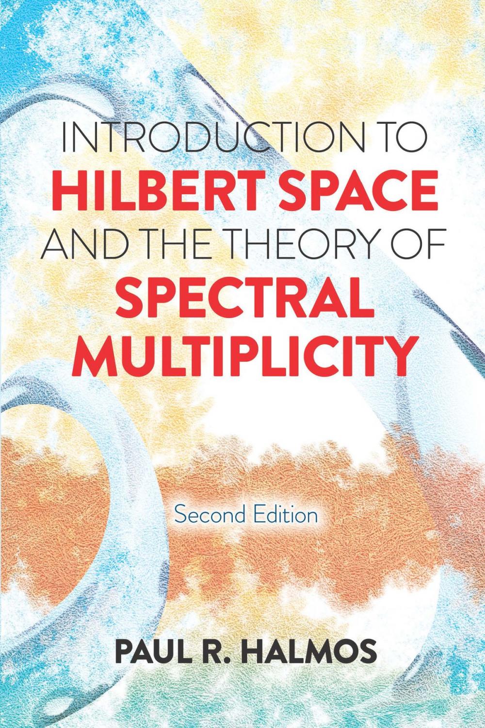 Big bigCover of Introduction to Hilbert Space and the Theory of Spectral Multiplicity