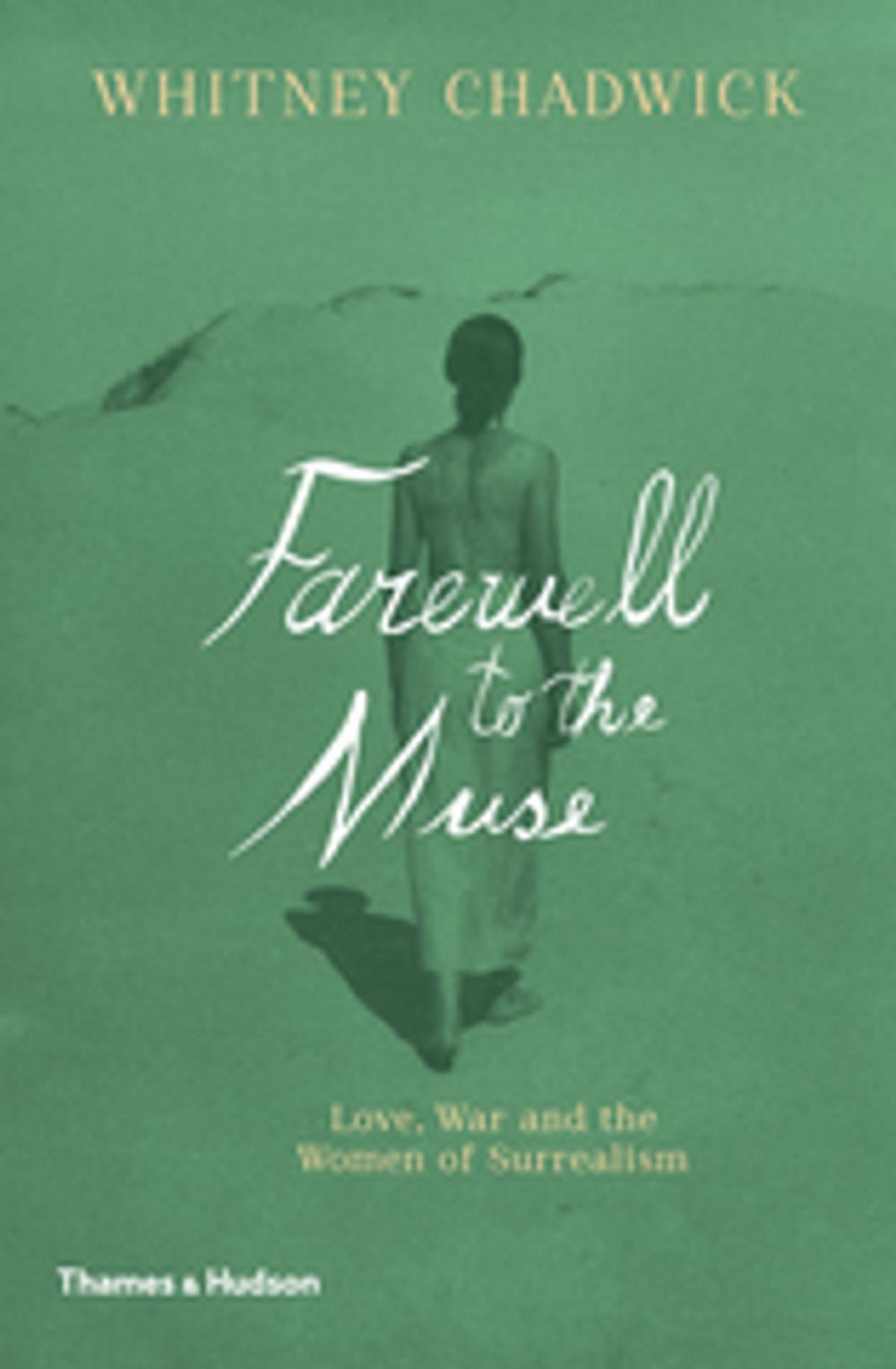 Big bigCover of Farewell to the Muse: Love, War and the Women of Surrealism