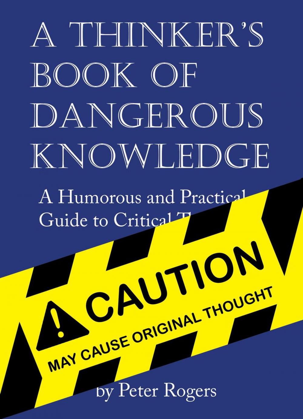 Big bigCover of A Thinker's Book of Dangerous Knowledge