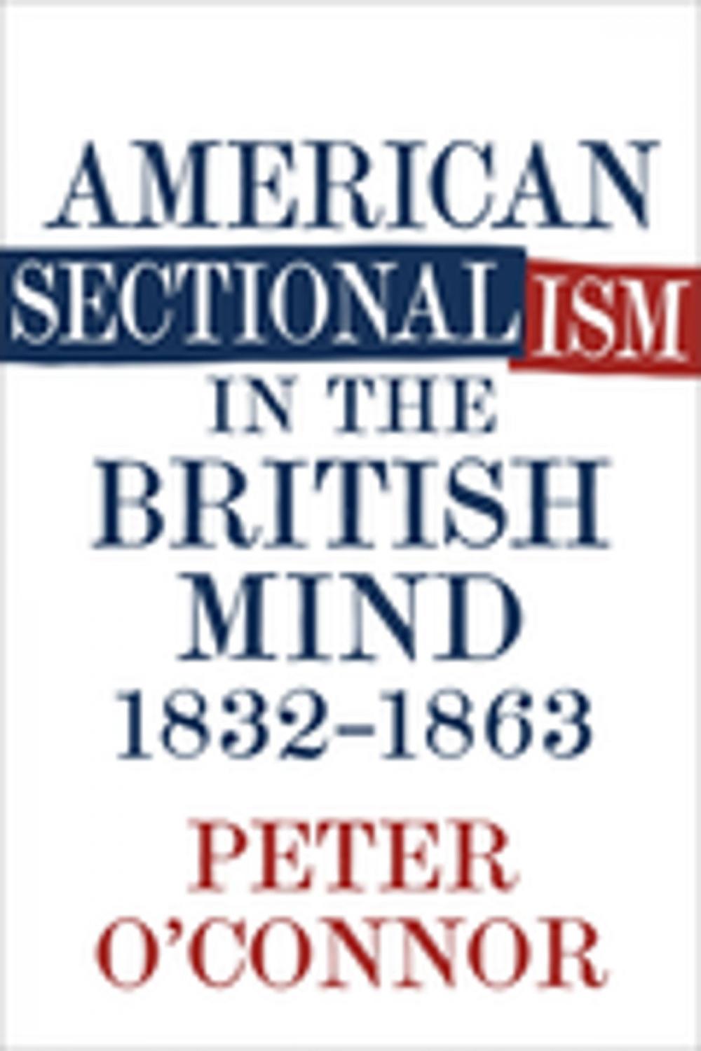 Big bigCover of American Sectionalism in the British Mind, 1832-1863