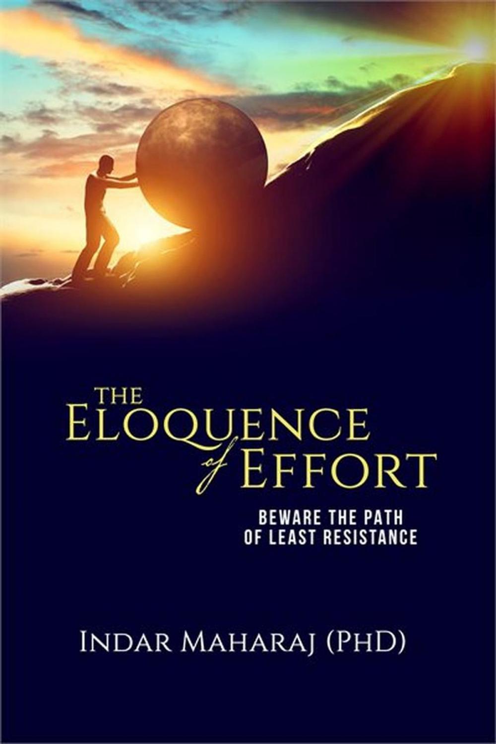 Big bigCover of The Eloquence of Effort: Beware the Path of Least Resistance