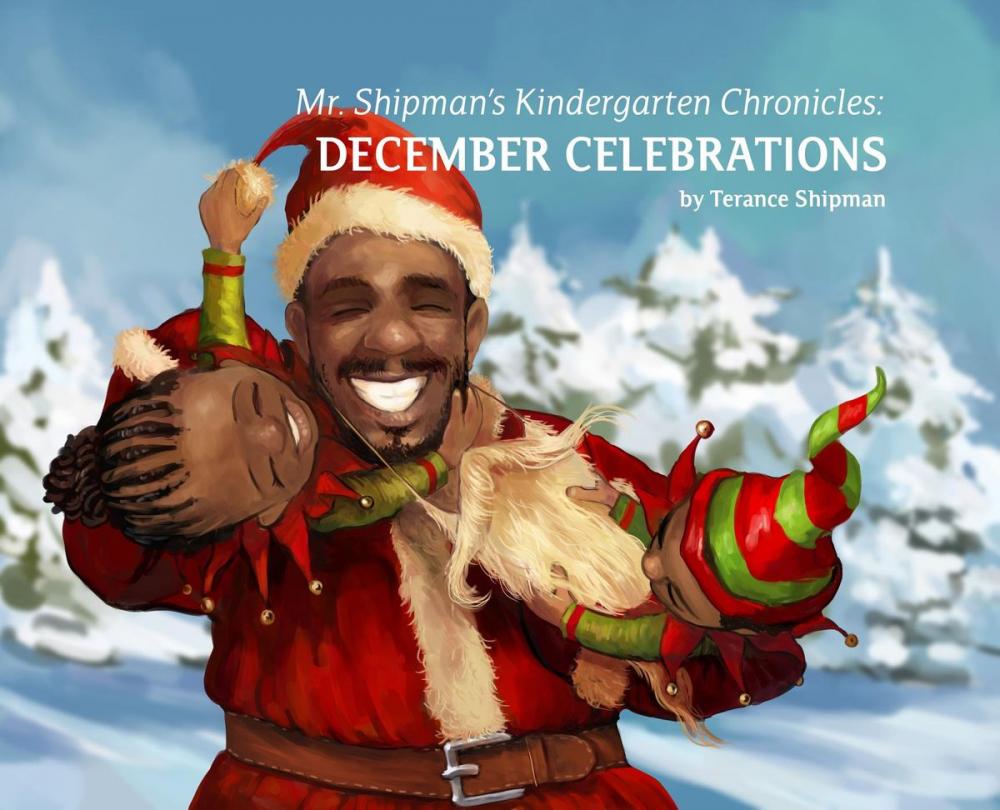 Big bigCover of Mr. Shipman's Kindergarten Chronicles: December Celebrations