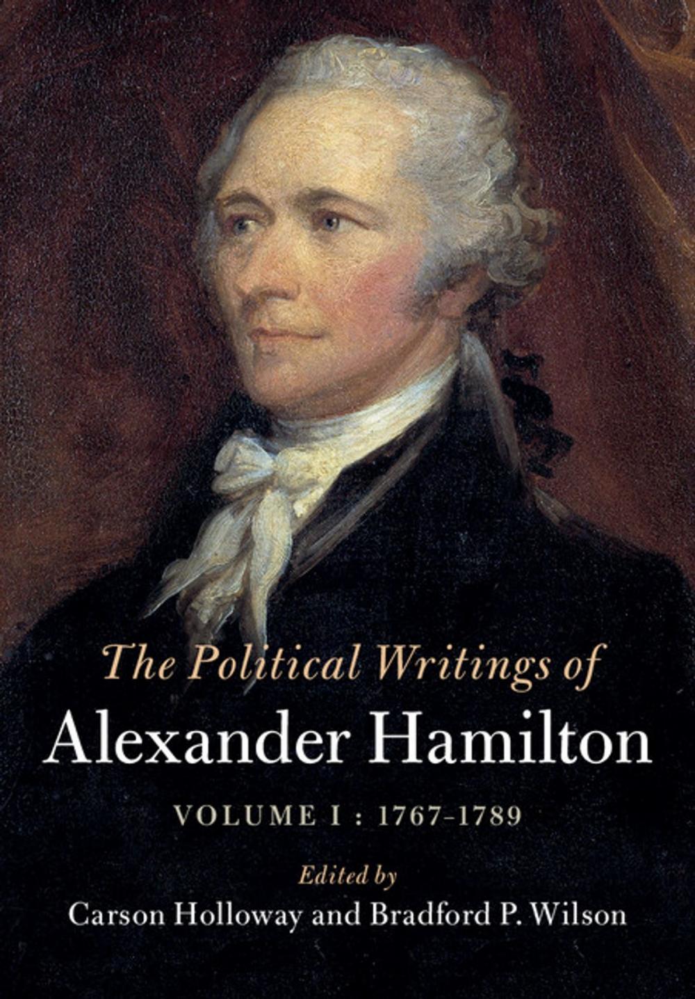 Big bigCover of The Political Writings of Alexander Hamilton: Volume 1, 1769–1789