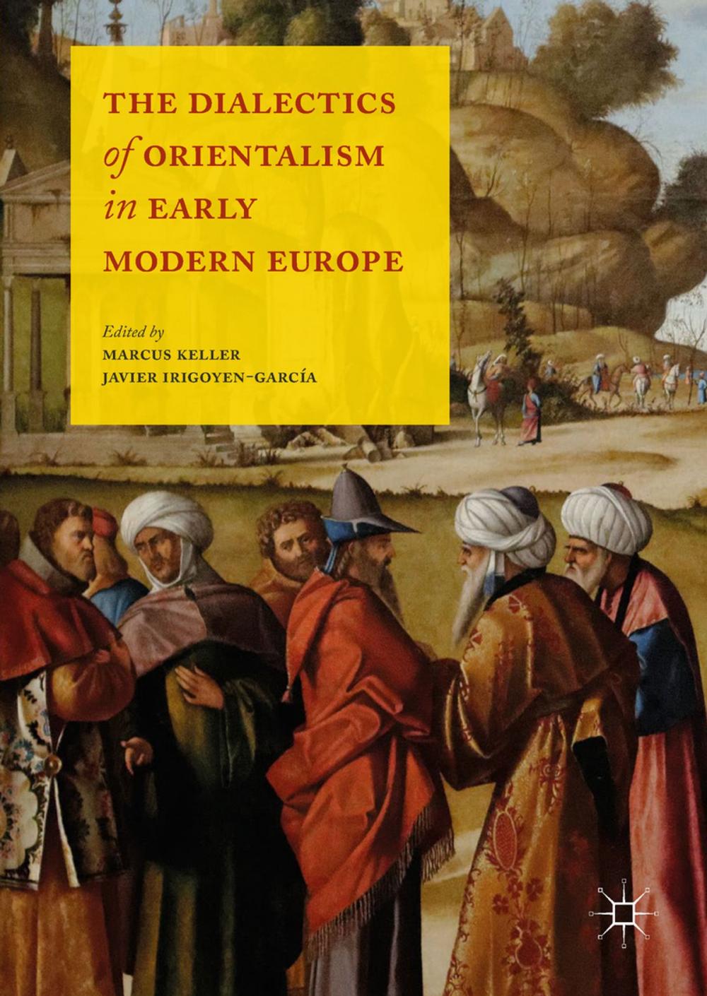 Big bigCover of The Dialectics of Orientalism in Early Modern Europe