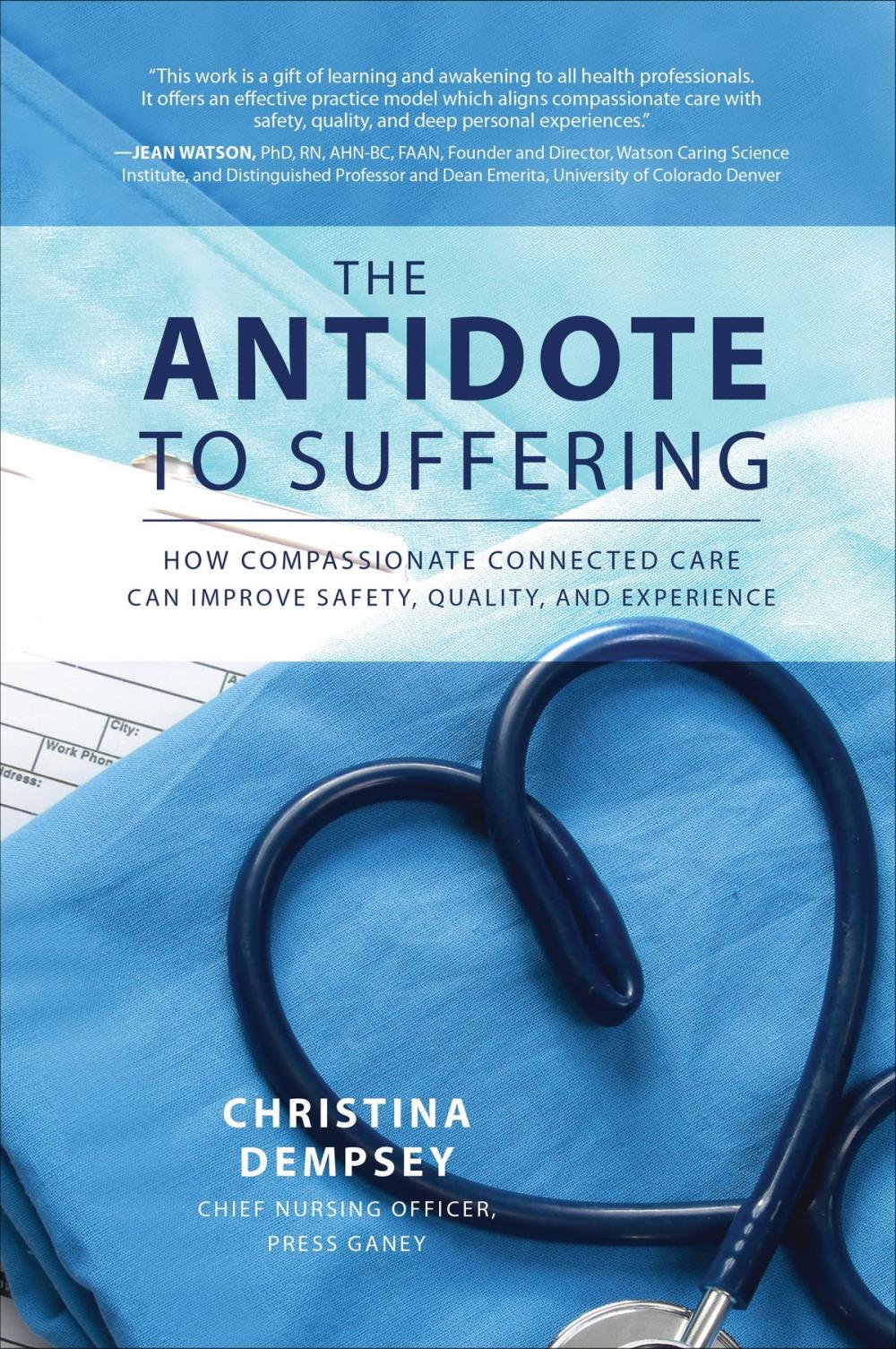 Big bigCover of The Antidote to Suffering: How Compassionate Connected Care Can Improve Safety, Quality, and Experience